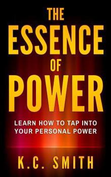 Paperback The Essence Of Power: Learn How To Tap Into Your Personal Power Book