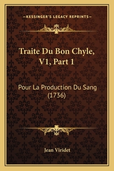 Paperback Traite Du Bon Chyle, V1, Part 1: Pour La Production Du Sang (1736) [French] Book