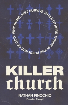 Paperback Killer Church: Why Some Just Survive and Others Thrive in the Presence of God Book