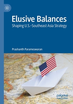 Paperback Elusive Balances: Shaping U.S.-Southeast Asia Strategy Book