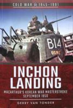 Paperback Inchon Landing: Macarthur's Korean War Masterstroke, September 1950 Book