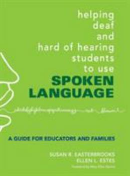 Hardcover Helping Deaf and Hard of Hearing Students to Use Spoken Language: A Guide for Educators and Families Book