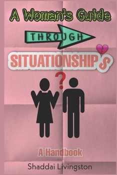 Paperback A Woman's Guide Through Situationships: A Handbook Book