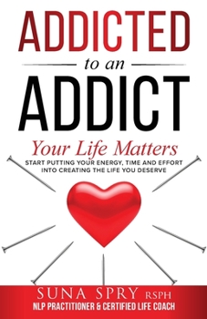 Paperback Addicted to an Addict: Your Life Matters Too Book