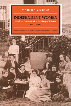 Independent Women: Work and Community for Single Women, 1850-1920 (Women in Culture and Society Series) - Book  of the Women in Culture and Society