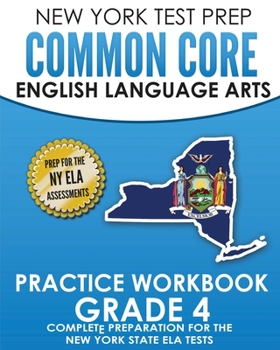 Paperback NEW YORK TEST PREP Common Core English Language Arts Practice Workbook Grade 4: Practice for the New York State ELA Tests Book