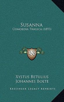 Hardcover Susanna: Comoedia Tragica (1893) [Latin] Book