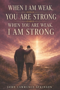 Paperback When I Am Weak You Are Strong, When You Are Weak I Am Strong Book