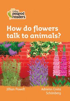 Collins Peapod Readers – Level 4 – How do flowers talk to animals?
