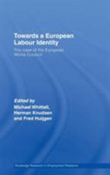 Towards a European Labour Identity: The Case of the European Works Council