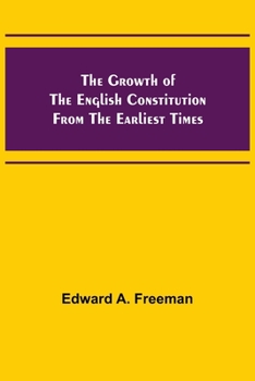 Paperback The Growth of the English Constitution from the Earliest Times Book