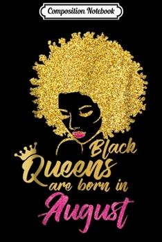 Paperback Composition Notebook: Black Queens Are Born In August Birthday for Women Journal/Notebook Blank Lined Ruled 6x9 100 Pages Book