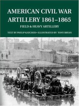 Paperback American Civil War Artillery 1861-1865: Field & Heavy Artillery Book