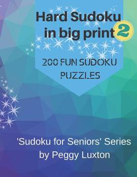 Paperback Hard Sudoku in big print 2: 200 fun sudoku puzzles [Large Print] Book
