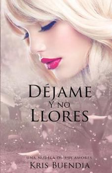 Paperback Déjame y no llores: Mis amores [Spanish] Book