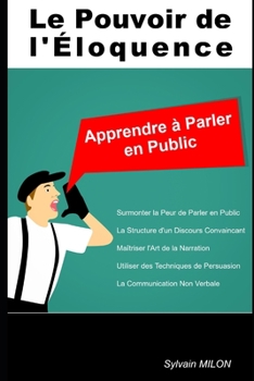 Paperback Le Pouvoir de l'Éloquence: Apprendre à Parler en Public [French] Book