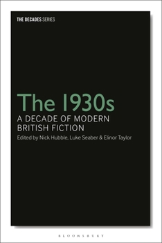 Hardcover The 1930s: A Decade of Modern British Fiction Book