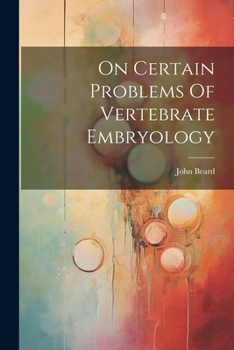 Paperback On Certain Problems Of Vertebrate Embryology Book