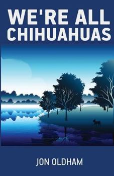 Paperback We're All Chihuahuas: A Shaky Dog on a Human Journey Book