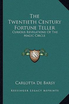 Paperback The Twentieth Century Fortune Teller: Curious Revelations Of The Magic Circle Book