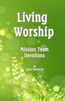 Paperback Living Worship: Mission Team Devotions Book