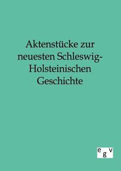 Paperback Aktenstücke zur neuesten Schleswig-Holsteinischen Geschichte [German] Book