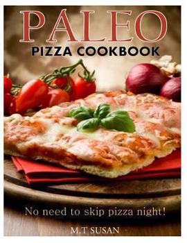 Paperback Paleo Pizza Cookbook: No need to skip pizza night! Book