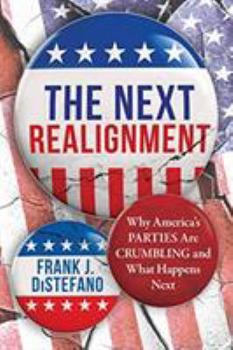 Hardcover Next Realignment: Why America's Parties Are Crumbling and What Happens Next Book