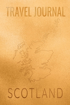 Travel Journal Scotland: Blank Lined Travel Journal. Pretty Lined Notebook & Diary For Writing And Note Taking For Travelers.(120 Blank Lined Pages - 6x9 Inches)