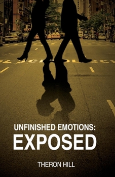 Paperback Unfinished Emotions: Exposed: Volume 1 Book