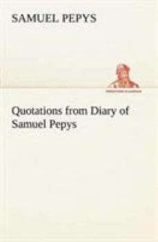 Paperback Quotations from Diary of Samuel Pepys Book