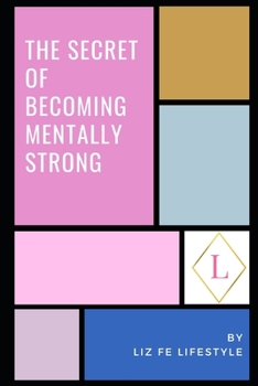 Paperback The Secret of Becoming Mentally Strong: One Woman's Approach to Daily Mental Health Book