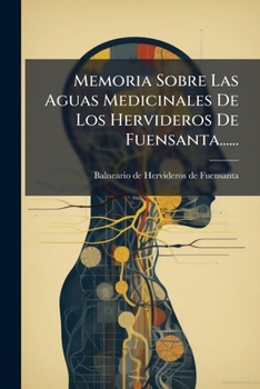 Paperback Memoria Sobre Las Aguas Medicinales De Los Hervideros De Fuensanta...... [Spanish] Book
