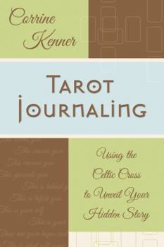 Paperback Tarot Journaling: Using the Celtic Cross to Unveil Your Hidden Story Book