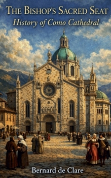 Paperback The Bishop's Sacred Seat: History of Como Cathedral Book
