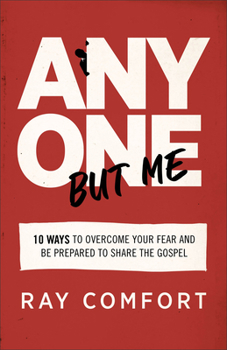 Paperback Anyone But Me: 10 Ways to Overcome Your Fear and Be Prepared to Share the Gospel Book