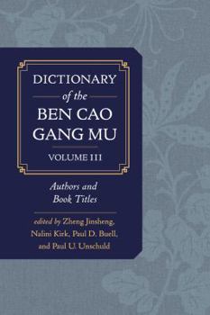 Hardcover Dictionary of the Ben Cao Gang Mu, Volume 3: Persons and Literary Sources Book