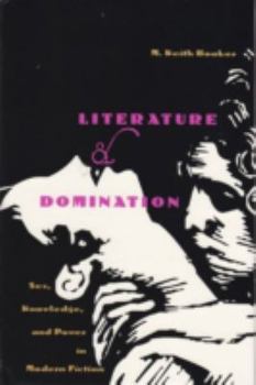 Hardcover Literature and Domination: Sex, Knowledge, and Power in Modern Fiction Book