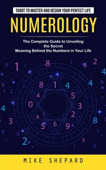 Paperback Numerology: Tarot to Master and Design Your Perfect Life (The Complete Guide to Unveiling the Secret Meaning Behind the Numbers in Book