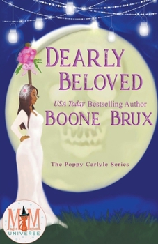 Dearly Beloved: Magic and Mayhem Universe (Poppy Carlyle Chronicles) - Book #3 of the Poppy Carlyle Chronicles