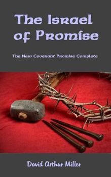 Paperback The Israel of Promise: The New Covenant Promise Complete Book