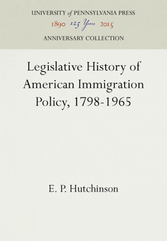 Hardcover Legislative History of American Immigration Policy, 1798-1965 Book