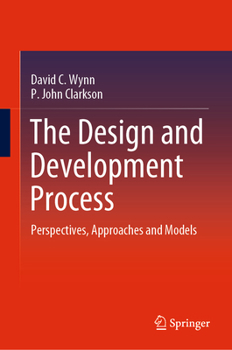 Hardcover The Design and Development Process: Perspectives, Approaches and Models Book