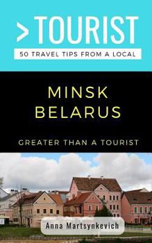 Paperback Greater Than a Tourist- Minsk Belarus: 50 Travel Tips from a Local Book