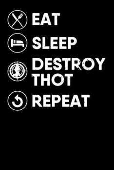 Eat, Sleep, Destroy Thots, Repeat: Notebook A5 for Thot Patrol Member, Thots and Dank Meme Lover I A5 (6x9 inch.) I Gift I 120 pages I College Ruled
