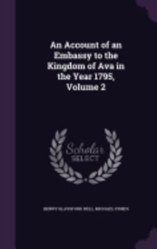 Hardcover An Account of an Embassy to the Kingdom of Ava in the Year 1795, Volume 2 Book