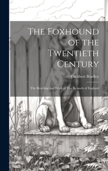 Hardcover The Foxhound of the Twentieth Century: The Breeding and Work of The Kennels of England Book