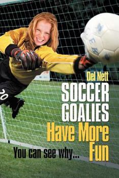 Paperback Soccer Goalies Have More Fun: You can see why... Book