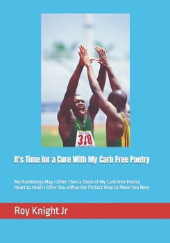 It's Time for a Cure with My Carb Free Poetry: My Ramblings May I Offer Thee a Taste of My Carb Free Poetry