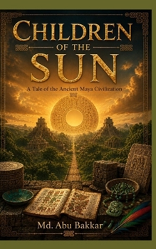 Paperback Children of the Sun: A Tale of the Ancient Maya Civilization Book